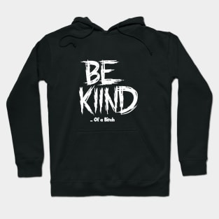 Funny Saying be kind of a bitch Hoodie